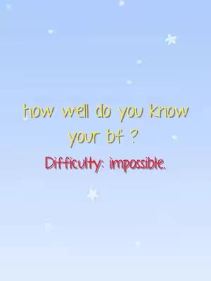 The cover image features a light blue background with scattered white star shapes. The text overlay reads "how well do you know your bf?" in yellow font, followed by "Difficulty: impossible" in red font. The overall composition is simple and clean, with a focus on the text.