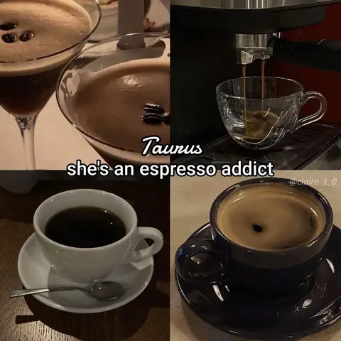 A square image divided into four quadrants, each showcasing a different aspect of coffee or espresso. The top left shows a cocktail with coffee beans, the top right shows an espresso machine dispensing into a clear glass, the bottom left a white cup with black coffee, and the bottom right a black cup of coffee. Text overlays label it as 'Taurus' with the text 'she's an espresso addict'.