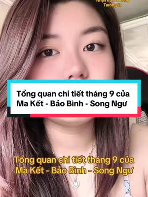 The image features a young woman with long, wavy hair. She is positioned in front of a background that appears to be an interior setting. A banner with the text, "Tổng quan chi tiết tháng 9 của Ma Kết - Bảo Bình - Song Ngưu," is superimposed over her. Additional text, possibly a logo, and the owner's handle in Vietnamese are visible at the top.