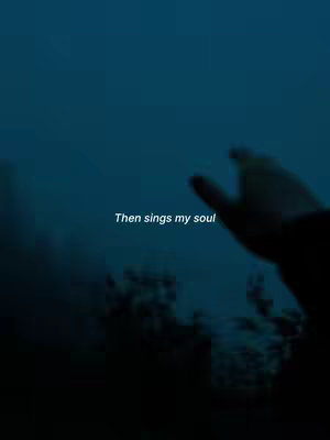 The cover image features a dark, moody scene. A hand is reaching up towards the right side, against a blurred blue background. Text overlayed on the image reads 'Then sings my soul' in a white, simple font.