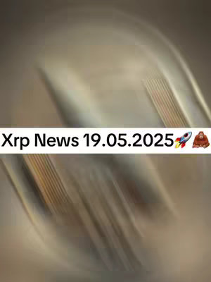 The cover image features a blurred, abstract background with a predominantly light beige color scheme. Overlaid on it is a white text banner with the words "Xrp News 19.05.2025", accompanied by a rocket ship and monkey emoji.