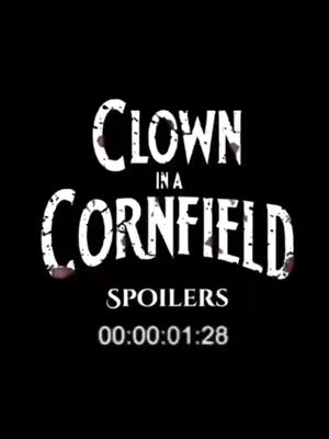 A black background with white text overlayed. The text says "CLOWN IN A CORNFIELD" in a distressed font. Below, in a smaller font, "SPOILERS". At the bottom is a timer reading "00:00:01:28".