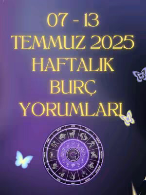 The image has a gradient background with a purple to blue color scheme. Large yellow text announces "07 - 13 TEMMUZ 2025 HAFTALIK BURÇ YORUMLARI", which translates to "Weekly Horoscope" indicating astrology content. There is a colorful astrological wheel in the center and decorative butterflies. The overall composition is designed to evoke curiosity and allure, with gradients contributing to a celestial theme and vibrant colors.