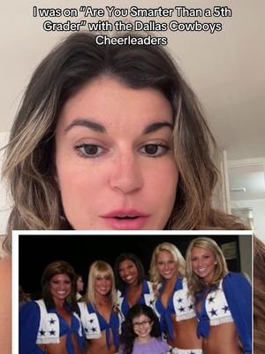 A woman with brown hair is centered in the frame, facing the camera. Above her is text that reads: "I was on 'Are You Smarter Than a 5th Grader' with the Dallas Cowboys Cheerleaders." Below, there's a smaller image of 6 women in Dallas Cowboys Cheerleader uniforms posing with a young girl in glasses.