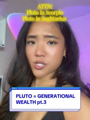 The cover image features a young woman with dark hair and a neutral expression, positioned centrally. Above her head, overlaid text in a yellow hue reads "ATTN: Pluto in Scorpio Pluto in Sagittarius." Below, a text box with a blue frame states "PLUTO = GENERATIONAL WEALTH pt.3." The background includes soft, blurred colors with purple and blue tones, suggesting a room setting lit by overhead lighting. The overall composition is a direct face-focused shot.