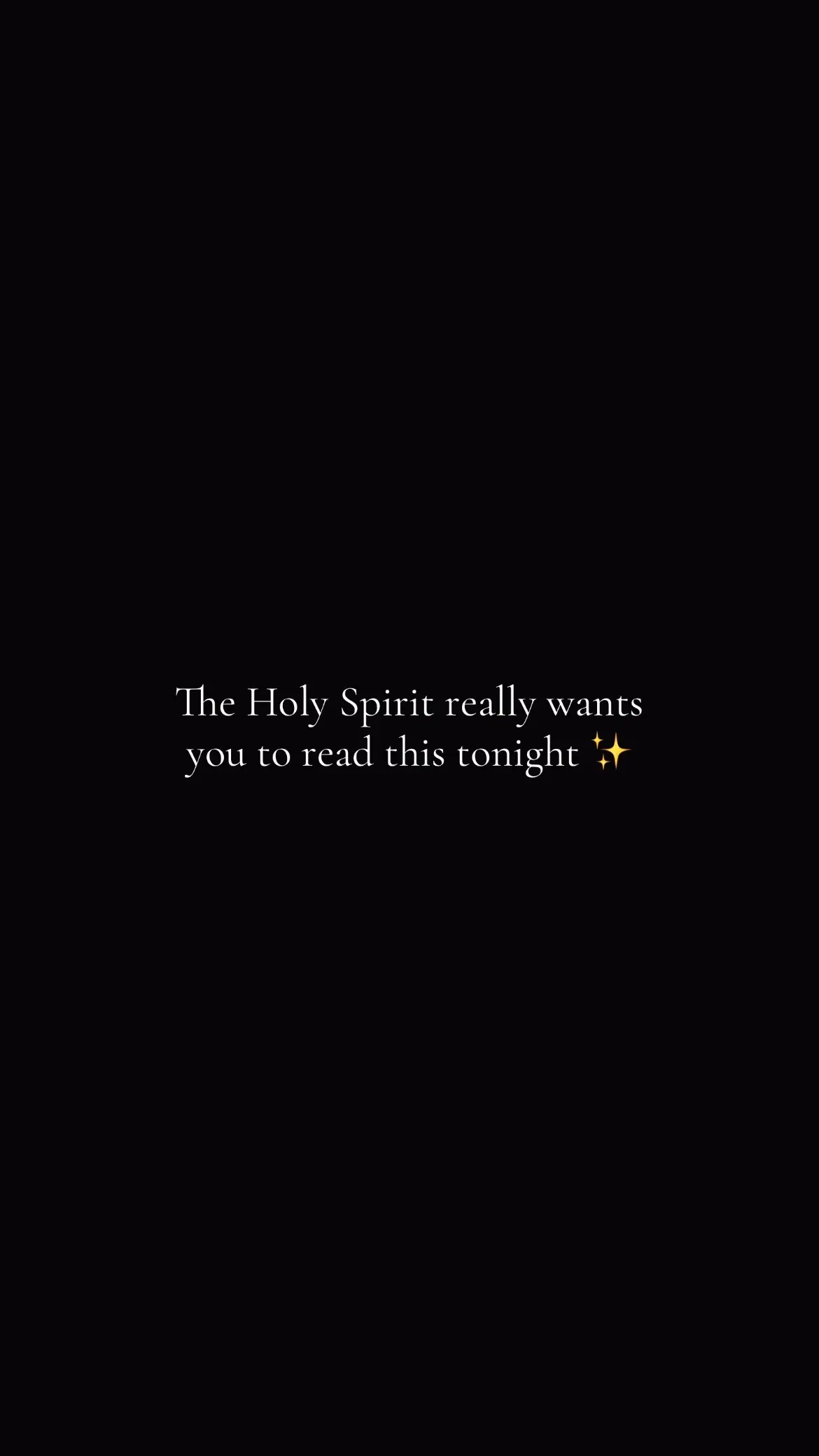 A black background with white text centered towards the bottom. The text reads: "The Holy Spirit really wants you to read this tonight" and a sparkle emoji.