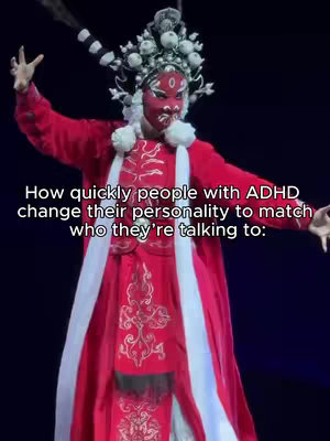 The cover image depicts a person in an elaborate, red traditional costume with a dramatic headpiece, standing in a performance setting or perhaps backstage, set against a dark background. The text overlay reads: "How quickly people with ADHD change their personality to match who they're talking to:"