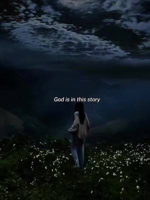 A woman stands in a field of wildflowers at dusk, facing away from the camera towards a dark, cloudy sky. The text "God is in this story" is overlaid on the image.
