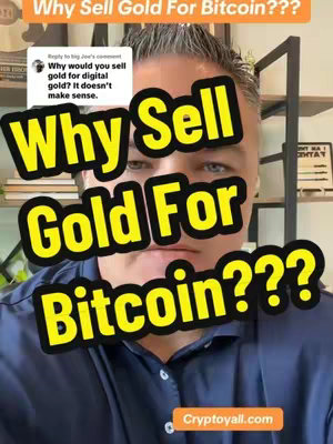 A man in a blue shirt is centered, text overlays in yellow on a black background, with a question mark that takes up a lot of space, asks, "Why Sell Gold For Bitcoin???". A comment bubble on the top left asks why someone would sell gold for digital gold. At the bottom, the website cryptoyall.com is shown.