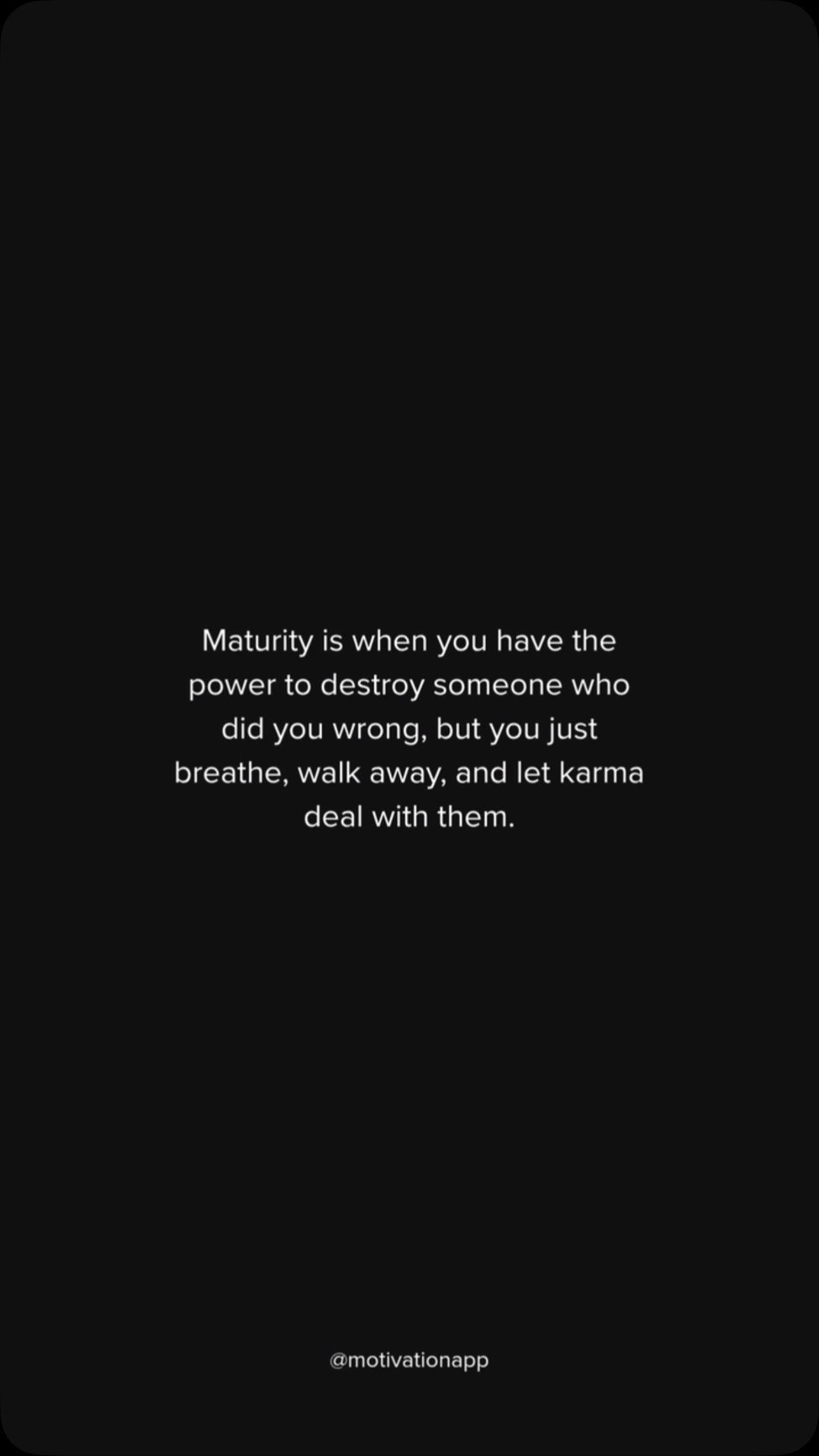 A minimalist image with a black background. Centered on the image is a white text block containing a quote about maturity and karma. At the bottom, the handle @motivationapp is in white.