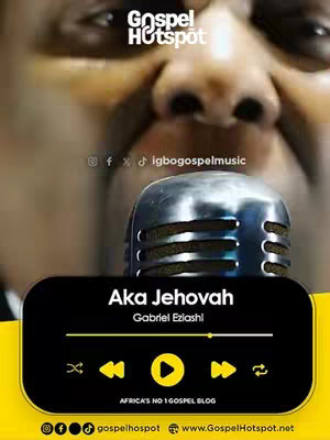 The cover image features a close-up of a man's face, partially obscured, with the name of the song 'Aka Jehovah' and the artist's name, Gabriel Eziashi, displayed within a music player-style graphic. The 'Gospel Hotspot' logo is prominently at the top alongside social media icons and website addresses at the bottom.
