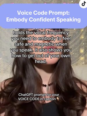 A vertical image featuring a woman with long brown hair partially obscuring her face.  Overlaid at the top is a light blue rectangular graphic containing the text "Voice Code Prompt: Embody Confident Speaking." Below that, a block of text describes the purpose of the video: to help find a vocal frequency for embodied safe and magnetic expression. The bottom graphic indicates the video showcases a ChatGPT prompt with a hand emoji pointing upwards.