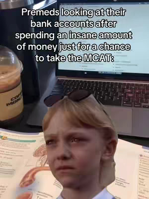 The image shows a person with a concerned expression, overlaid on a background of a laptop screen, study materials, and a cup of coffee. Text at the top reads, "Premeds looking at their bank accounts after spending an insane amount of money just for a chance to take the MCAT:"