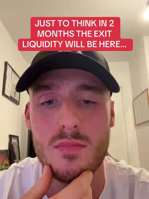 A selfie-style shot of a man in a black cap, looking down and touching his chin. Above him is a red banner containing the text "JUST TO THINK IN 2 MONTHS THE EXIT LIQUIDITY WILL BE HERE..."