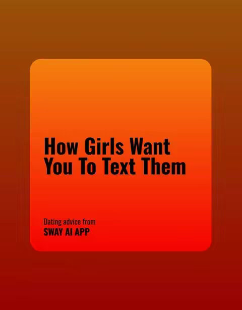 A square-shaped graphic with a gradient background transitioning from orange to red. A semi-transparent, rounded-rectangle shape overlaid in the center contains the words 'How Girls Want You To Text Them' in bold, black text. Below this is smaller text that says 'Dating advice from SWAY AI APP'.