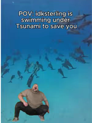The cover image shows an underwater scene with a man in the foreground and dolphins swimming in the background. Text overlay says 'POV: idksterling is swimming under Tsunami to save you'. The man is in a squatting position, looking up with a pained expression. The scene is set in blue water with the sun's rays visible.