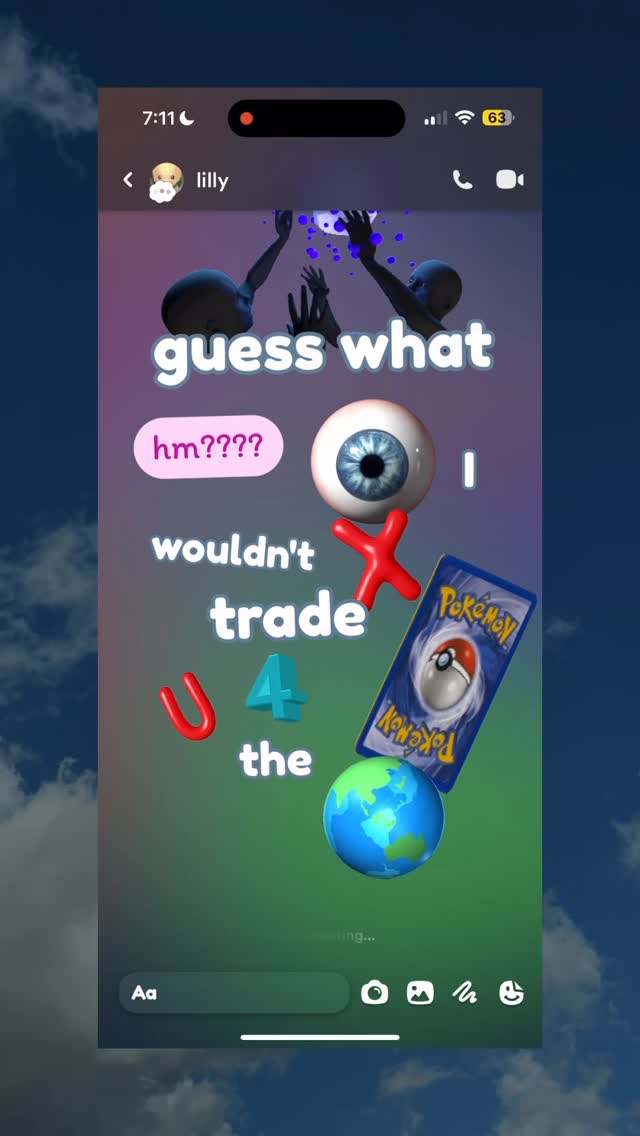 The image shows a mock-up of a phone or tablet screen with a conversation thread. The screen has a background of a cloudy blue sky. The text on the screen includes phrases like 'guess what', 'hm????', and 'wouldn't trade'. Various emojis and graphic elements float on the screen, including an eye, an 'X', a Pokemon card, a world globe, and a 'U'. The top-left corner shows a time and battery indicators.
