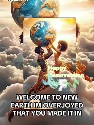 An artistic image featuring two figures, a man and a woman, lifting a globe above the clouds. The figures, depicted in a stylized, almost painted fashion, appear to be of African descent. The background is filled with soft, luminous clouds, with a brighter area suggesting sunlight breaking through. Bold text overlays the scene, celebrating a 'Resurrection' and a 'New Earth'.