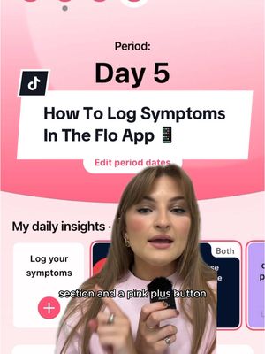 A vertical mobile phone view with a tutorial on how to log symptoms in the Flo application. The top section is a pink gradient with the app logo and the text "Period: Day 5". Below is the main section, with the title "How To Log Symptoms In The Flo App" in a white rectangular banner. It shows the face of a woman next to the app interface.
