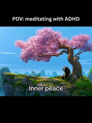 A serene, animated scene featuring a panda from the animated movie Kung Fu Panda, meditating under a tree with pink blossoms. The image has a clear blue sky and green landscape, with the text "POV: meditating with ADHD" at the top and "Inner peace" at the bottom.