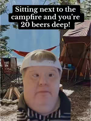 A man wearing a white cap is in the foreground. The background shows a campsite with a tent, campfire, and hammock. Text over the image says, 'Sitting next to the campfire and you're 20 beers deep!'