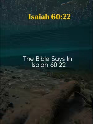 An underwater view with a sandy bottom, a dark teal-colored water surface, and text overlays in yellow and white. The top text reads “Isaiah 60:22”, while the lower text states “The Bible Says In Isaiah 60:22”.
