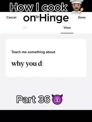 The image shows a phone screen displaying a Hinge prompt with the title 'How I cook on Hinge'. The prompt asks "Teach me something about why you d". Below that there is text 'Part 36' with a devil emoji next to it. A cartoon character with a chef hat is in the upper right corner of the picture.