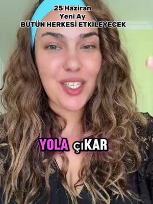 A woman with long, wavy brown hair is smiling and looking at the camera. She has a teal headband on. Text overlays read "25 Haziran Yeni Ay BÜTÜN HERKESI ETKİLEYECEK" and "YOLA ÇIKAR". The background is a light green.
