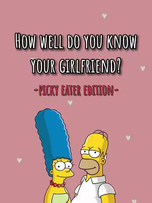 The cover image features a cartoon illustration of Marge and Homer Simpson from the animated series. They are positioned in a close embrace against a pink background adorned with small white heart shapes. Above them, bold white text asks, "HOW WELL DO YOU KNOW YOUR GIRLFRIEND?" Below the text, in a smaller font, it says "- PICKY EATER EDITION- ".