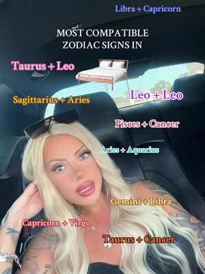 A woman with blonde hair and sunglasses on her head sits in a car. Text overlays list zodiac sign pairings and the words 'MOST COMPATIBLE ZODIAC SIGNS IN'.