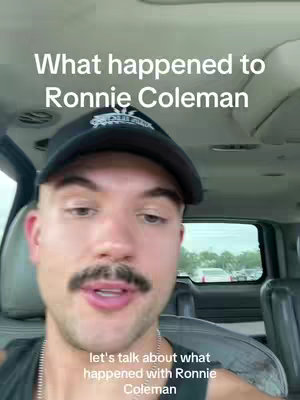 A man with a mustache wearing a black cap is sitting inside a vehicle, likely a car or van. The background is blurred, but it appears to be a parking lot or outdoor area with vehicles visible through the windows. The man is talking, with a text overlay at the top that reads, 'What happened to Ronnie Coleman.' A second overlay at the bottom of the scene states, 'let's talk about what happened with Ronnie Coleman.'