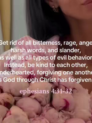 The image shows a close-up of a person with dark hair holding a bouquet of pink flowers. Text from Ephesians 4:31-32 overlays the flowers.