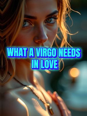 The image features a woman with long blonde hair looking directly at the viewer with a slight downward gaze. The woman's skin tone is fair, and she has subtle makeup. Overlayed at the center is the text "WHAT A VIRGO NEEDS IN LOVE" in a vibrant blue bubble letter font set against a cyan background.