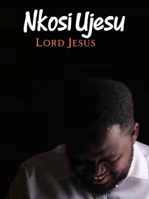 The image features a man in a white shirt, slightly angled downwards, with a title overlay. The overlay text in white is "Nkosi Ujesu" and below it in orange is "LORD JESUS." The background is dark. The man appears to be singing or speaking with his mouth open, with the focus being on his expression of emotion.