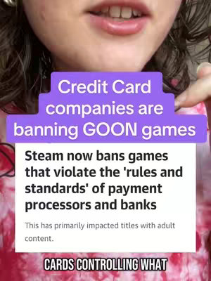 The image shows a close-up of a person's face, with the lower half of their face and a portion of their chest visible. They are wearing a pink tie-dye shirt. Overlayed on the image are several text boxes with the main headline: 'Credit Card companies are banning GOON games'. Below, a section reads, 'Steam now bans games that violate the 'rules and standards' of payment processors and banks.' The person is also pointing towards the overlaid text with their finger. The bottom of the image reads, 'CARDS CONTROLLING WHAT'.
