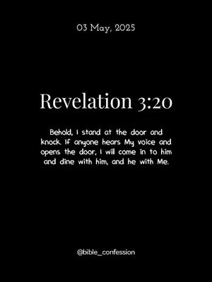 A minimalist design on a black background. The top of the image shows a date, May 3, 2025. Centered is the text 'Revelation 3:20,' followed by a verse from the Bible. At the bottom, a username, '@bible_confession,' is displayed.