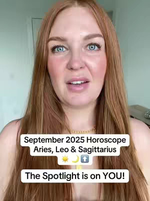 A woman with fair skin and ginger hair looks at the camera with a slight smile. Text overlays indicate the video's topic: a September 2025 horoscope for Aries, Leo, and Sagittarius. Additional text states "The Spotlight is on YOU!"