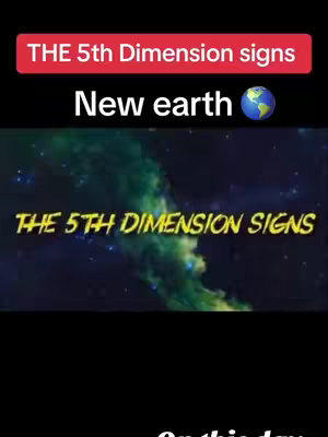 The image is a vertical graphic with a dark, cosmic background featuring what appears to be a nebula in shades of green, yellow, and blue. Overlaid on the background are several text elements. At the top, within a red rectangular bar, the text 'THE 5th Dimension Signs' appears. Below this, the words 'New earth' are written in white, with a small globe icon next to it. At the bottom, in a yellow, stylized font, the text reads 'THE 5TH DIMENSION SIGNS'. The composition is designed to convey a sense of spirituality and the cosmos, with text elements placed to highlight key themes.