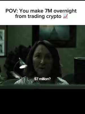 A scene from a movie with a woman looking surprised. Text overlays read "POV: You make 7M overnight from trading crypto". Below this, the on-screen text "$7 million?"