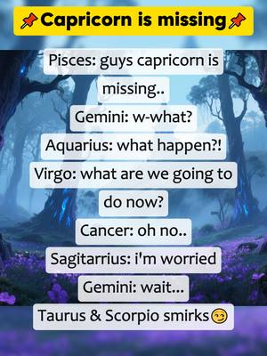 The image presents a scene with a stylized natural background, possibly representing a forest or mystical setting, featuring a series of text boxes. The top box displays the text "Capricorn is missing" with a star and a red pushpin icon. Beneath this, individual text boxes with white backgrounds and black text denote different zodiac signs and their corresponding text. The layout is designed to resemble a chat or social media post, and the text boxes are arranged in a vertical, slightly staggered format, adding a sense of depth. Overall, the image employs a combination of text and background, creating a visual representation of the central astrological theme, with an engaging effect. The palette uses cooler tones in the background which contrasts with the warmer yellow and orange text highlights.