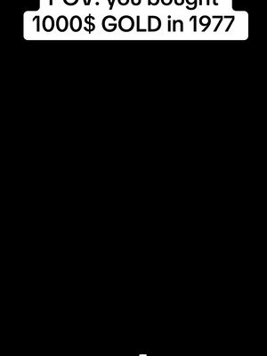 Black background with white text overlay at the top. The text says 'POV: you bought 1000$ GOLD in 1977'.