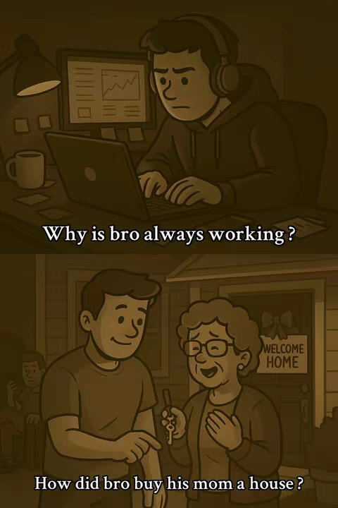 A cartoon image depicting two scenes. The top scene shows a young man working at a computer in a dimly lit room. The bottom scene shows the same young man standing in front of a house with his mother who is holding keys. Text overlays the image in three sections: 'Why is bro always working?', and 'How did bro buy his mom a house?'