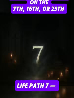 The cover image features a dimly lit scene with a prominent number '7' glowing in the center. At the top, text is overlaid on a purple background, reading 'ON THE 7TH, 16TH, OR 25TH'. At the bottom, another purple box says 'LIFE PATH 7 -'. The background has a foggy or smoky effect with several candles faintly lit on the sides, creating a mystical and somewhat dramatic atmosphere.