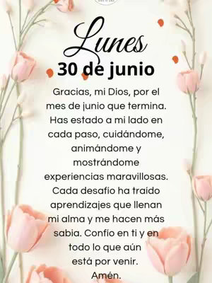 An image with a soft, floral background, featuring pink roses and other flowers. The main text elements include the word "Lunes" (Monday) in a decorative script font, along with "30 de junio" (June 30th). Below, there's text that seems to be a daily prayer. Overall, the image conveys a peaceful, devotional atmosphere, likely related to morning or daily reflections.