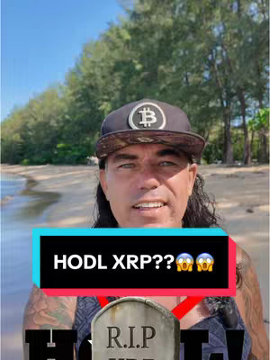 A man in a black Bitcoin cap stands on a beach with a blue sky and trees in the background. A text overlay, reading "HODL XRP??" is positioned across his chest. Below, a tombstone graphic with "R.I.P. HODL" is partially visible.