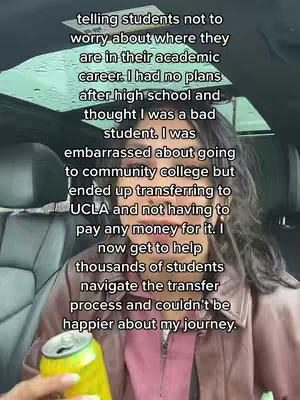 A selfie-style shot taken from inside a car. The creator, a person with long dark hair, is visible. Text overlay covers a large portion of the image, detailing a personal story about overcoming academic doubts and transferring to UCLA, then offering advice on the college process while holding a can of the beverage.