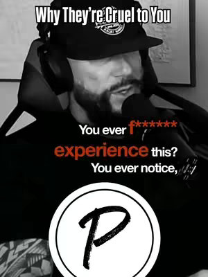 The cover image features a man wearing a black cap and headphones, speaking into a microphone. Text overlays include the phrase "Why They're Cruel to You," and questions like "You ever experience this?"  A circular logo with the letter "P" is at the bottom.
