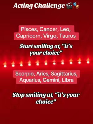 A vertically oriented graphic with a dark red gradient background. The text elements are arranged in white and pink rectangular blocks. The topmost text reads 'Acting Challenge' in a stylized font, accompanied by film clapper and theater mask emojis.  Below, white text lists zodiac signs. A pink box contains the instruction 'Start smiling at, \"it's your choice\". \"A row of small white lights extends across the image. A second pink box underneath includes another list of zodiac signs. Finally, a white text instructs to 'Stop smiling at, \"it's your choice\"