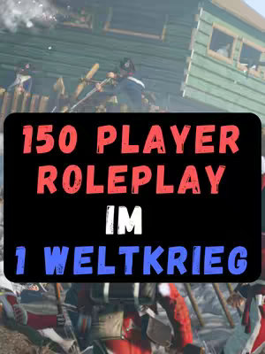 The image is a game scene overlayed with large text. The background shows action from a game, with soldiers in period uniforms near a wooden structure. A black rectangle dominates the center, providing a backdrop for the vibrant text: '150 PLAYER ROLEPLAY' in red and 'IM 1 WELTKRIEG' in white and blue, indicating a roleplaying scenario set in World War 1.