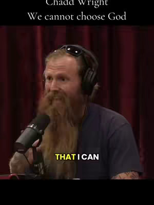The cover image features a man with a long, reddish beard and dark sunglasses on his head. He is wearing a dark blue t-shirt and is positioned in front of a blurred background, likely a studio setting. A microphone is in front of him, and text overlays are present. The text "Chadd Wright" is at the top, and "We cannot choose God" is right below it, and a yellow highlighted text reads "THAT I CAN"